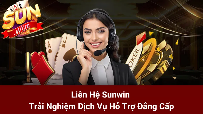 Liên Hệ Sunwin - Trải Nghiệm Dịch Vụ Hỗ Trợ Đẳng Cấp