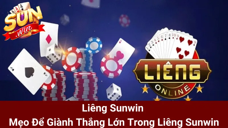 Liêng Sunwin - Mẹo Để Giành Thắng Lớn Trong Liêng Sunwin