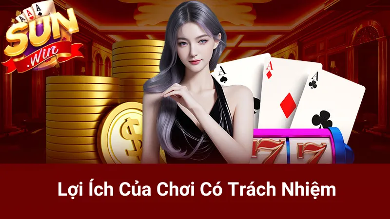 Lợi Ích Của Chơi Có Trách Nhiệm