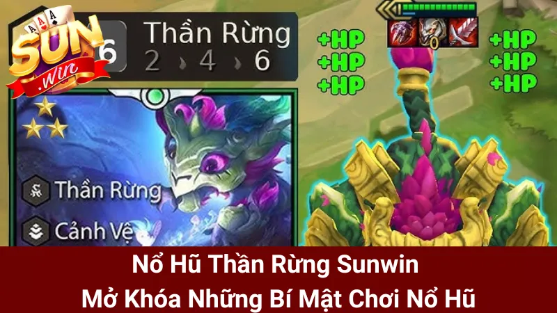 Nổ Hũ Thần Rừng Sunwin - Mở Khóa Những Bí Mật Chơi Nổ Hũ