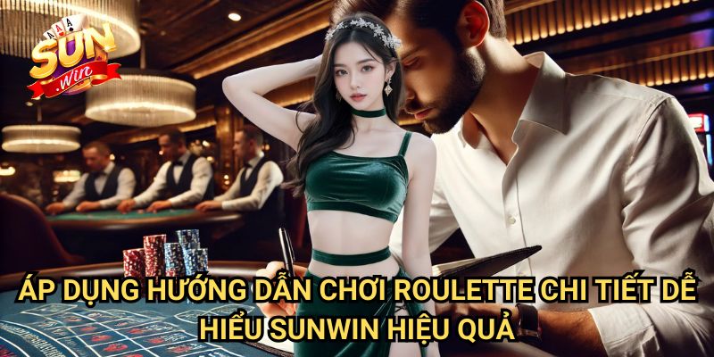 Hướng dẫn chơi roulette chi tiết dễ hiểu Sunwin: Chinh Phục Vòng Quay May Mắn 3 Áp Dụng Hướng dẫn chơi roulette chi tiết dễ hiểu Sunwin Hiệu Quả