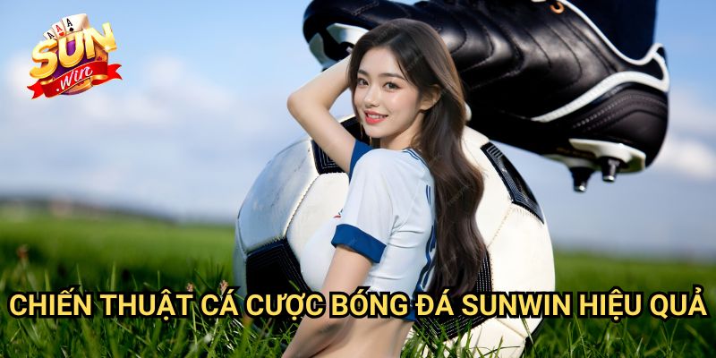 Cá cược bóng đá Sunwin: Hướng Dẫn Đặt Kèo Chuyên Nghiệp Cho Người Mới 3 Chiến Thuật Cá cược bóng đá Sunwin Hiệu Quả