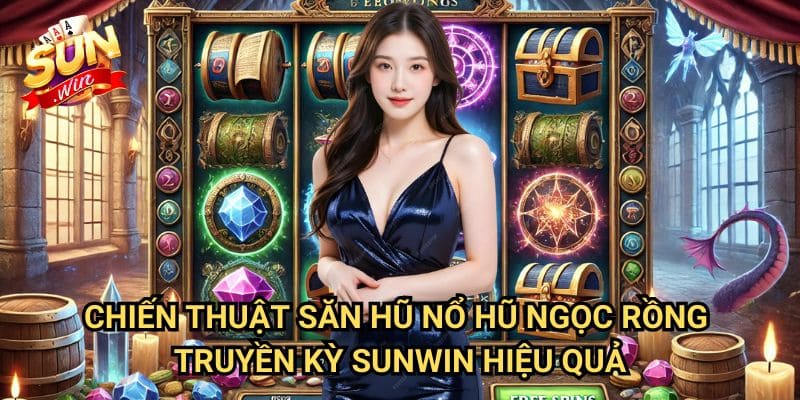 Nổ hũ Ngọc Rồng Truyền Kỳ Sunwin: Hành Trình Tìm Kiếm Viên Ngọc Thần Kỳ 3 Chiến Thuật Săn Hũ Nổ hũ Ngọc Rồng Truyền Kỳ Sunwin Hiệu Quả