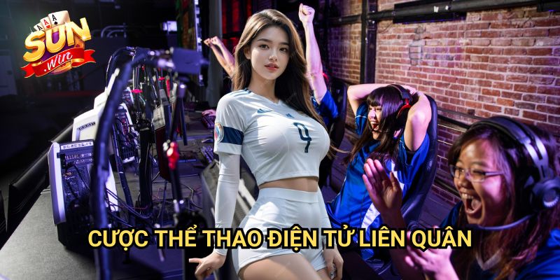 Cược thể thao điện tử Liên Quân Sunwin: Bí Kíp Đặt Kèo Mobile MOBA Đỉnh Cao