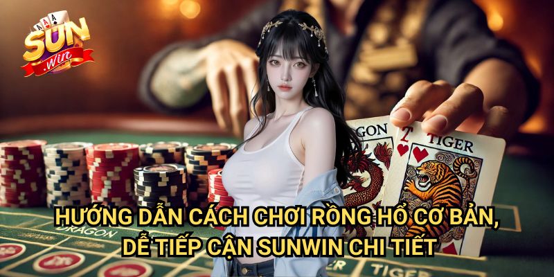 Cách chơi rồng hổ cơ bản, dễ tiếp cận Sunwin: Khám Phá Trò Chơi Đối Kháng Hấp Dẫn 3 Hướng Dẫn Cách chơi rồng hổ cơ bản, dễ tiếp cận Sunwin Chi Tiết
