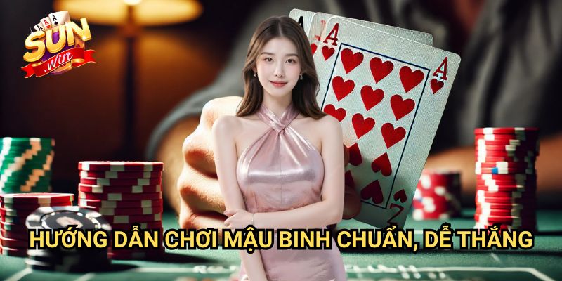 Hướng dẫn chơi mậu binh chuẩn, dễ thắng Sunwin: Làm Chủ Trò Chơi Bài Đỉnh Cao