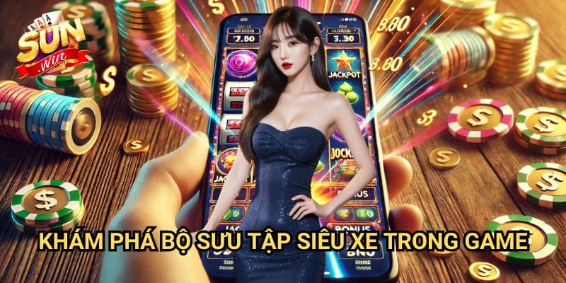 Nổ hũ Siêu Xe Huyền Thoại Sunwin: Đường Đua Đến Kho Báu Tốc Độ 2 Khám Phá Bộ Sưu Tập Siêu Xe Trong Game