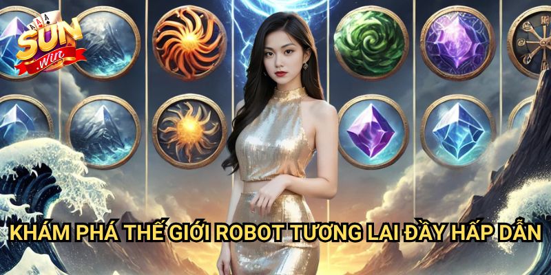 Nổ hũ Đại Chiến Robot Sunwin: Trận Chiến Giành Jackpot Công Nghệ Cao 2 Khám Phá Thế Giới Robot Tương Lai Đầy Hấp Dẫn