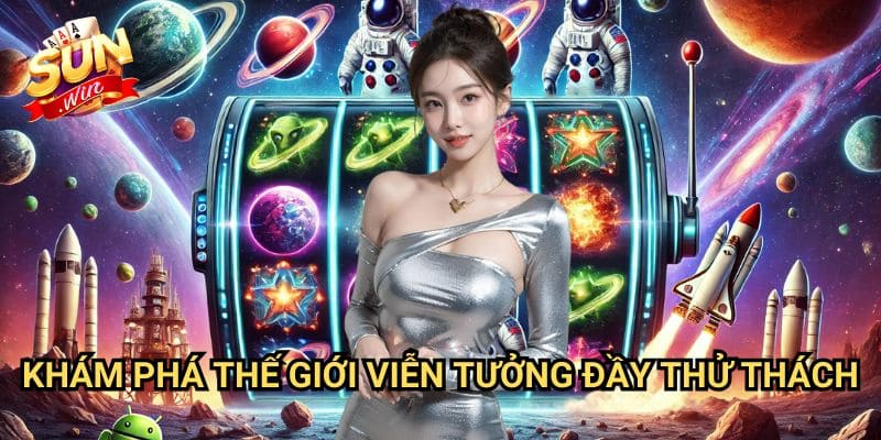 Nổ hũ Chiến Hạm Không Gian Sunwin: Cuộc Chiến Giành Kho Báu Vũ Trụ 2 Khám Phá Thế Giới Viễn Tưởng Đầy Thử Thách