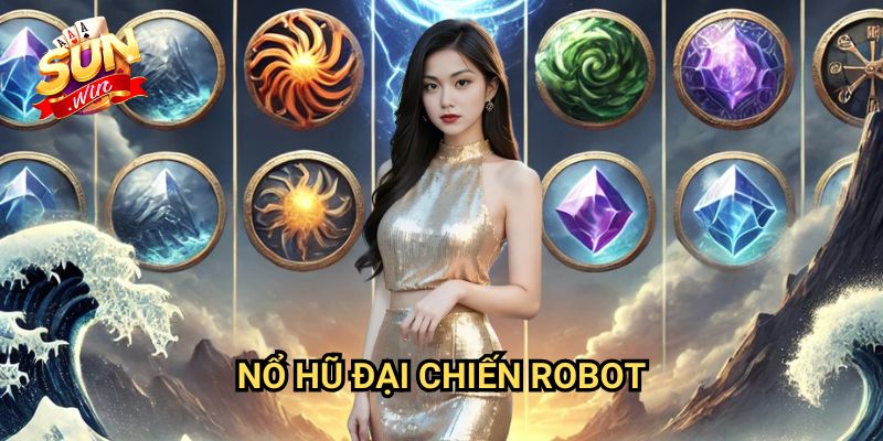 Nổ hũ Đại Chiến Robot Sunwin: Trận Chiến Giành Jackpot Công Nghệ Cao