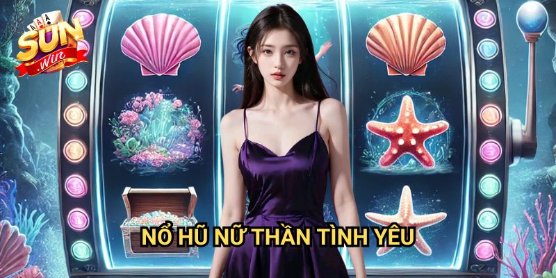 Nổ hũ Nữ Thần Tình Yêu Sunwin: Hành Trình Tìm Kiếm Tình Yêu Và Kho Báu