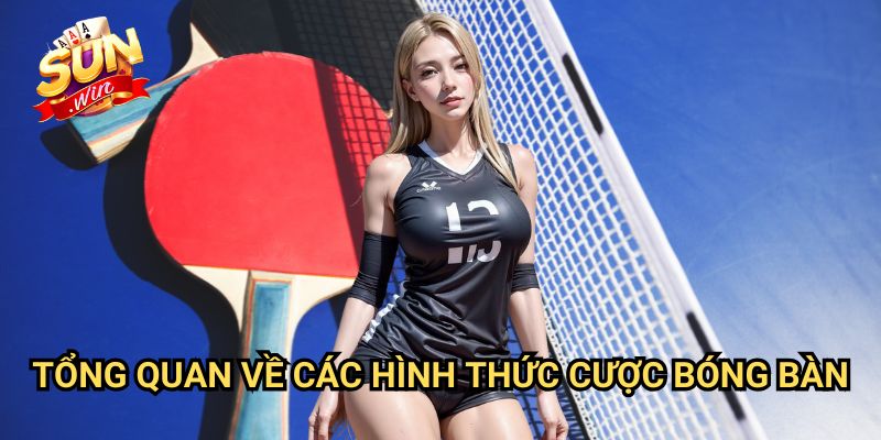 Cược bóng bàn trực tuyến Sunwin: Chiến Thuật Đặt Kèo Ping Pong Hiệu Quả 2 Tổng Quan Về Các Hình Thức Cược Bóng Bàn