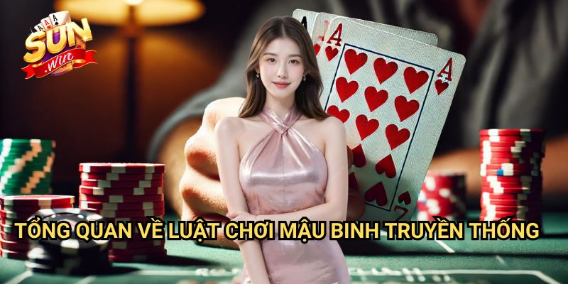 Tổng Quan Về Luật Chơi Mậu Binh Truyền Thống